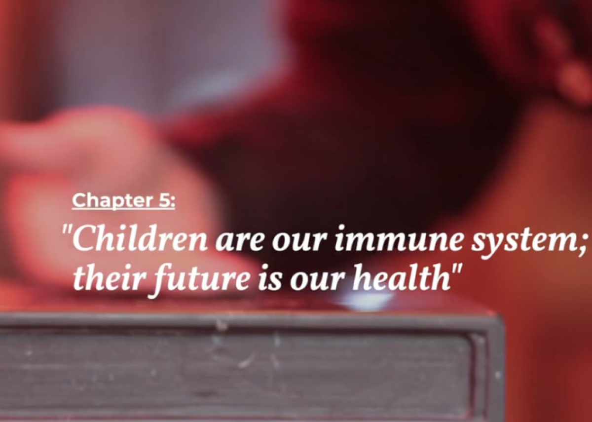  The Worth of Life, Chapter V - “Children are our immune system; their future is our health” 